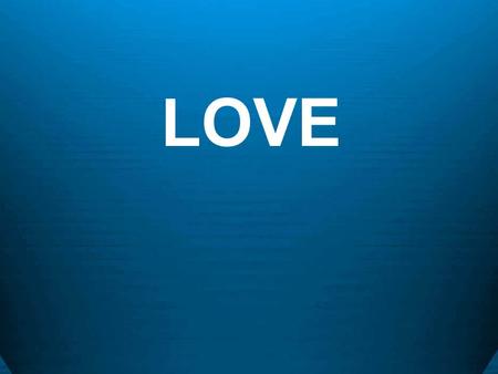 LOVE. 1.Strong affection for another arising out of kinship or personal ties 2.Unselfish loyal and benevolent concern for the good of another 3.A strong.