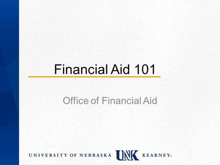 Financial Aid 101 Office of Financial Aid. Financial Aid Basics Free Application for Federal Student Aid (FAFSA) Scholarships from high school and community.