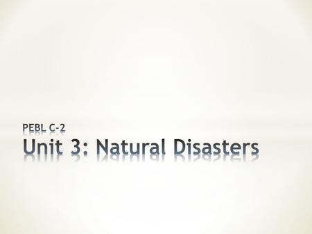 Nature’s Wild Side Class 2: Review * What is a natural disaster? * an event caused by nature that causes catastrophic damage * What are some examples.