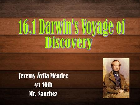 Jeremy Ávila Méndez #1 10th Mr. Sanchez. Biography of CHARLES DARWIN.