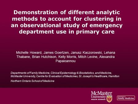 Demonstration of different analytic methods to account for clustering in an observational study of emergency department use in primary care Michelle Howard,