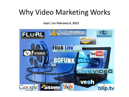 Why Video Marketing Works mpn | on February 4, 2013.