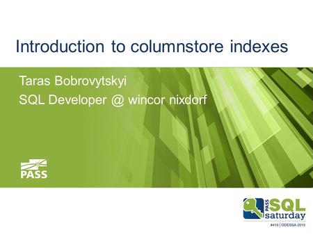 Introduction to columnstore indexes Taras Bobrovytskyi SQL wincor nixdorf.