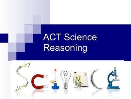 ACT Science Reasoning Basic Format 1. Expectations this AFTERNOON 1.NO CELL PHONES 2.STAY IN YOUR ASSIGNED SEAT 3.NO TALKING WITHOUT PERMISSION 4.HAVE.