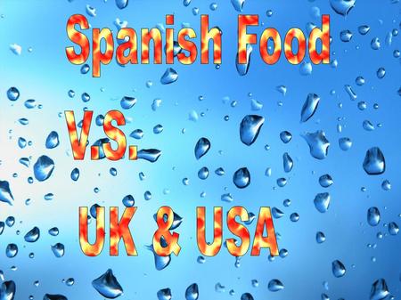 SPANISH FOOD SPANISH MEALS ● I.- Breakfast ● II.- Lunch ● III.- Teatime ● IV.- Dinner ● V.- Tipycal Dishes.