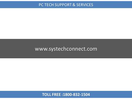 PC TECH SUPPORT & SERVICES TOLL FREE :1800-832-1504