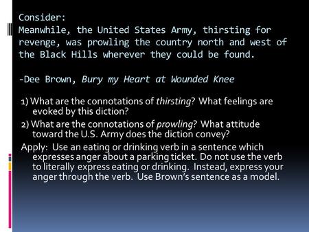 Consider: Meanwhile, the United States Army, thirsting for revenge, was prowling the country north and west of the Black Hills wherever they could be found.