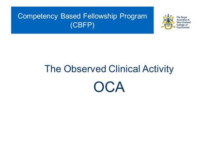 Competency Based Fellowship Program (CBFP) The Observed Clinical Activity OCA.