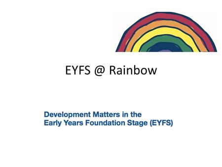 Rainbow. Born ready… Children are born ready, able and eager to learn. They actively reach out to interact with other people, and in the world.