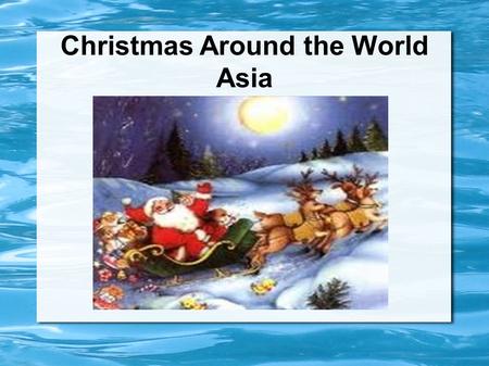 Christmas Around the World Asia. China Christians in China celebrate by decorating their houses with beautiful paper lanterns. The vast majority of the.