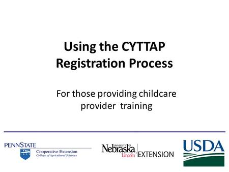 Using the CYTTAP Registration Process For those providing childcare provider training.