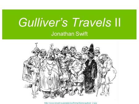 Gulliver’s Travels II Jonathan Swift