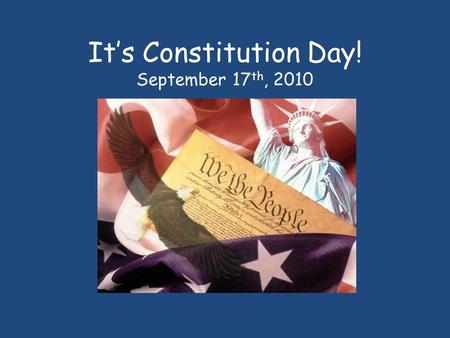 It’s Constitution Day! September 17 th, 2010. Let’s Brainstorm... What is a Constitution? A constitution is a set of traditions, rules, and laws for the.