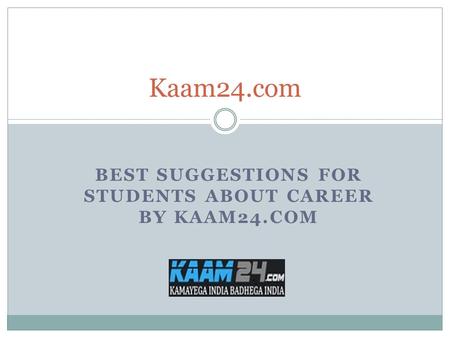 BEST SUGGESTIONS FOR STUDENTS ABOUT CAREER BY KAAM24.COM Kaam24.com.