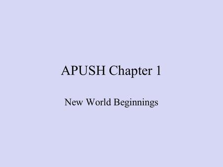 APUSH Chapter 1 New World Beginnings. Pre- Columbian time period. First Americans came from Asia Crossed the Bering Strait during the Ice Age Following.