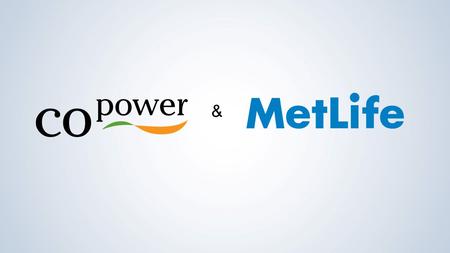 &. Through CoPower and MetLife, you’ll have access to robust, ready- to-go dental plans with underwriting flexibility and relaxed participation, all from.