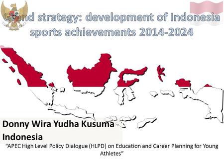 Donny Wira Yudha Kusuma Indonesia “APEC High Level Policy Dialogue (HLPD) on Education and Career Planning for Young Athletes”