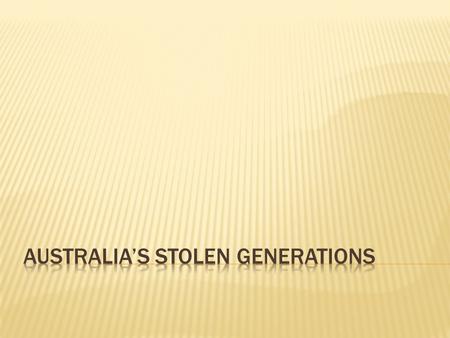 Quickly brainstorm everything you know about the Stolen Generations on a piece of paper. You will have five minutes. This is a private task, with no one.