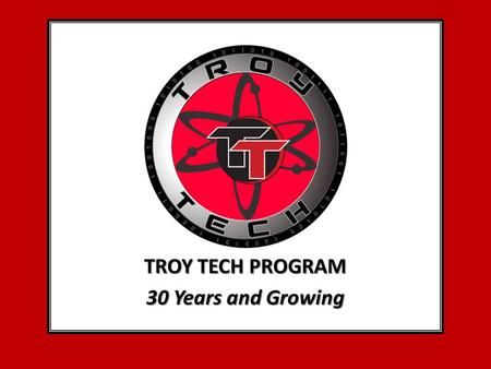 TROY TECH PROGRAM 30 Years and Growing. Welcome to Pre-Internship Mrs. Downum, TT Office