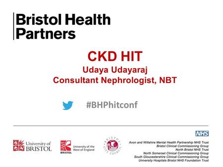 CKD HIT Udaya Udayaraj Consultant Nephrologist, NBT #BHPhitconf.