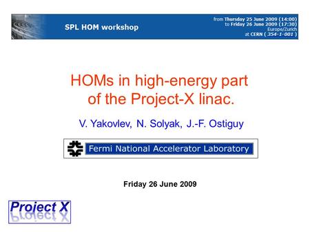 HOMs in high-energy part of the Project-X linac. V. Yakovlev, N. Solyak, J.-F. Ostiguy Friday 26 June 2009.