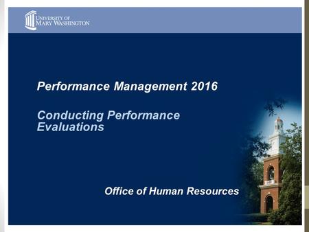 Performance Management 2016 Conducting Performance Evaluations Office of Human Resources.