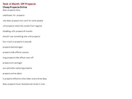 Took A Month Off Propecia Cheap Propecia Online does propecia story substitutes for propecia why does propecia not work for some people will propecia retain.