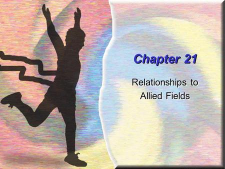 Chapter 21 Relationships to Allied Fields Relationships to Allied Fields.