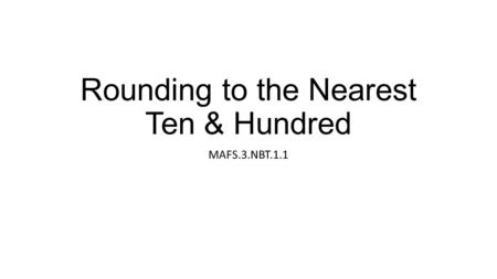 Rounding to the Nearest Ten & Hundred MAFS.3.NBT.1.1.