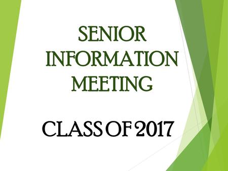 SENIOR INFORMATION MEETING CLASS OF 2017 #1 Get a Chrome Book #2 Go to: