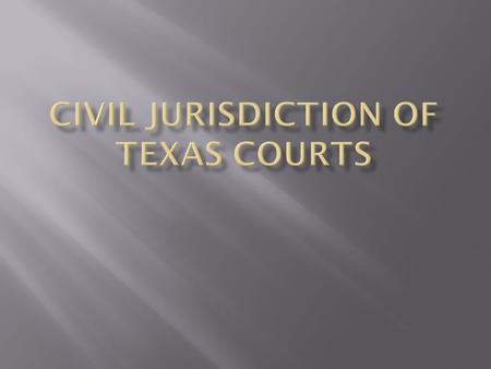  Before filing suit, the plaintiff must decide in which of the Texas trial courts the lawsuit should be filed  That decision is made by choosing the.