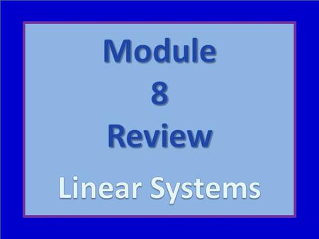 Linear Systems Systems of Equations Solve by Graphing Solve by Substitution Solve by Elimination Applications of Systems.