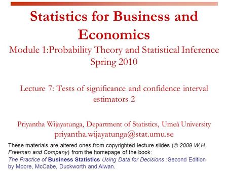 Statistics for Business and Economics Module 1:Probability Theory and Statistical Inference Spring 2010 Lecture 7: Tests of significance and confidence.