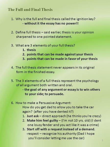 The Full and Final Thesis 1. Why is the full and final thesis called the ignition key? - without it the essay has no power!! 2. Define full thesis – said.