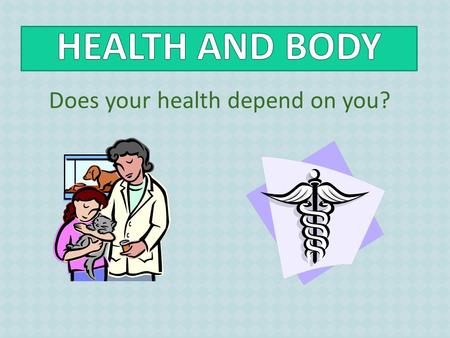 Does your health depend on you? Give names for some parts of the body 1 2 3 4 5 6 7 8 hair eye ear teeth head forehead nose mouth 9 neck.