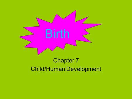 Chapter 7 Child/Human Development Birth. Labor Cervix- the lower part of the uterus Contractions- rhythmic tightening and relaxing motions of the muscles.