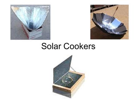 Solar Cookers. People use solar cookers primarily to cook food and pasteurize water, although additional uses are continually being developed. With an.