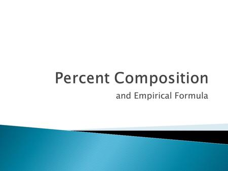 And Empirical Formula.  Determine the mass percentage of each element in the compound.