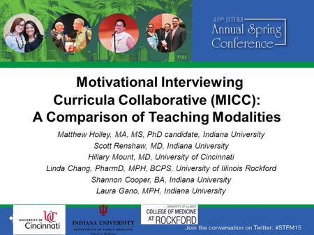 Motivational Interviewing Curricula Collaborative (MICC): A Comparison of Teaching Modalities Matthew Holley, MA, MS, PhD candidate, Indiana University.