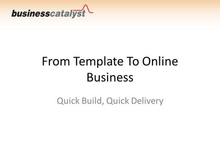 From Template To Online Business Quick Build, Quick Delivery.