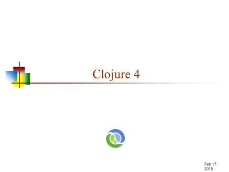 Feb 17, 2015 Clojure 4. Macros Code is data We have heard this before. It is what makes Lisp so amenable to the use of macros. Examples from Mastering.