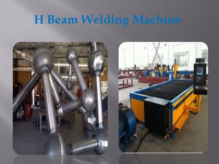 H Beam Welding Machine. Finding different machinery equipments for you is possible when you try to make your own good search online. It depends on how.