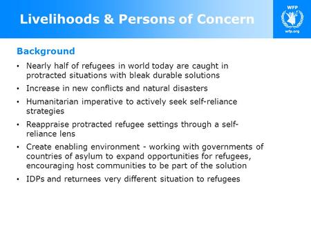 Livelihoods & Persons of Concern Background Nearly half of refugees in world today are caught in protracted situations with bleak durable solutions Increase.