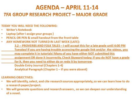 TODAY YOU WILL NEED THE FOLLOWING: Writer’s Notebook Laptop (after I assign your groups ) PENCIL OR PEN & small handout from the front table ANY HOMEWORK.
