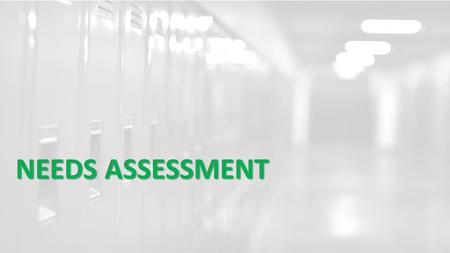 NEEDS ASSESSMENT. The purpose of the needs assessment is to determine “why” gaps based on data exist by conducting a root cause analysis. Data AnalysisNeeds.