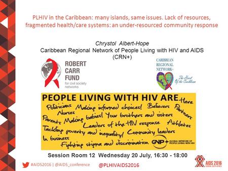 #AIDS2016 PLHIV in the Caribbean: many islands, same issues. Lack of resources, fragmented health/care systems: an under-resourced community.