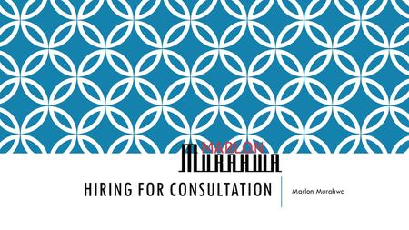 HIRING FOR CONSULTATION Marlon Murahwa. CONTENTS 1.Preamble 2.Service Description 3.Deliverables 4.Rates and Pricing 5.Consultation Process 6.Terms and.