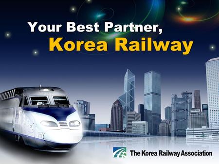 Korea Railway Your Best Partner,. CONTENTS Korea Railway Operation Lines Korea Railway: Facts & Figures (Unit : persons)