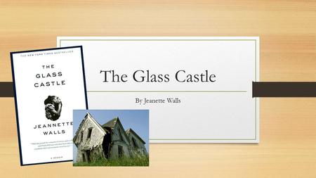 The Glass Castle By Jeanette Walls. The Glass Castle: A Memoir A collection of memories that an individual writes about moments or events that took place.