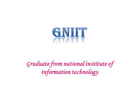 G raduate from national institute of information technology.